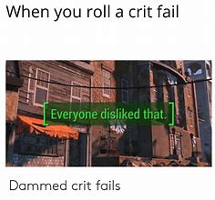 Image result for Crit Fail Meme