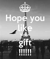 Image result for Hope You Like the Gift