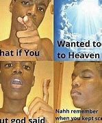 Image result for Me in Heaven Meme