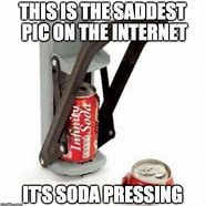 Image result for Crack Soda Meme