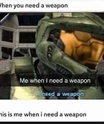 Image result for Master Chief I Need a Weapon Meme