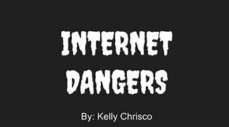 Image result for Dangers On the Internet