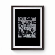 Image result for You Can't Sit with Us Lyrics