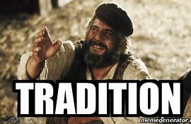 Image result for How Traditions Are Made Meme