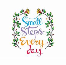 Image result for Small Steps Every Day