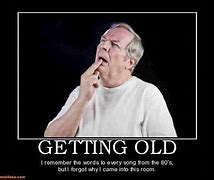 Image result for Getting Old Age Memes