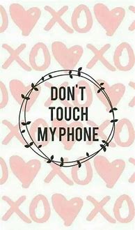 Image result for Cute Heart Don't Touch My Phone Wallpaper