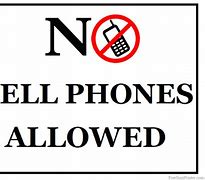 Image result for No Cell Phone Allowed Sign