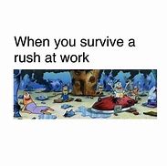 Image result for Rush Job Meme