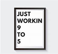 Image result for Working 9-5