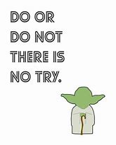 Image result for Yoda No Try Quote