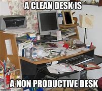 Image result for Cluttered Desk Meme