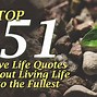 Image result for Quotes About Living Your Life to the Fullest