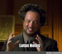 Image result for Lotus Notes Meme