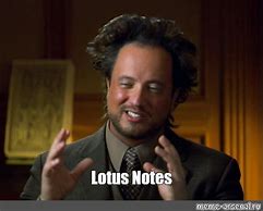 Image result for Lotus Notes Meme