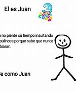 Image result for Juan Memes