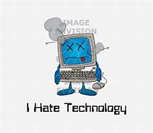 Image result for I Hate Technology Meme