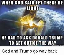 Image result for God Get Out Meme