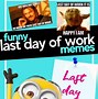 Image result for Last Work Day Retirement Meme