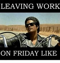 Image result for Leaving Work Friday LOL Funny