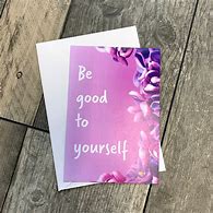 Image result for Be Good to Yourself Thank You