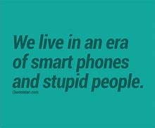 Image result for Stupid On Phone