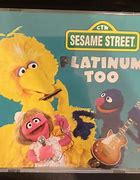Image result for Sesame Street Platinum Too