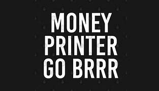 Image result for Money Printer Meme
