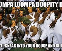 Image result for Oompa Loompa Meme