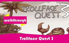 Image result for Trollface Quest 3 Walkthrough