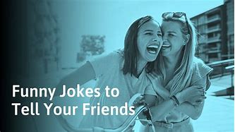 Image result for Funny Jokes to Tell Your Friends