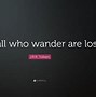 Image result for Not All Who Wander Are Lost HD Background