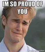Image result for Proud of You MEME Funny