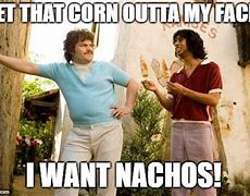 Image result for Nacho Libre Corn Meme