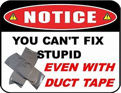 Image result for You Can't Fix Stupid Sign