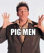 Image result for Kramer Pig Man Meme