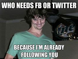 Image result for Funny Memes About Stalkers