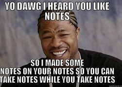 Image result for Meme About Taking Notes