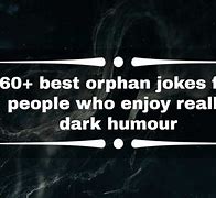 Image result for Dark Humor Orphan
