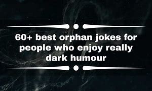 Image result for Really Funny Orphan Jokes