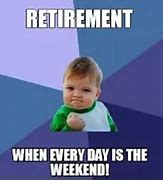 Image result for Retirement Memes for Men