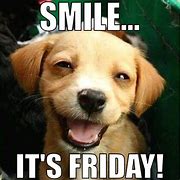 Image result for Smile It's Friday Memes