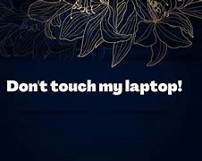 Image result for Don't Touch My Laptop Wallpaper Cute