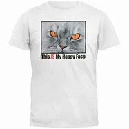 Image result for This Is My Happy Face Cat T-Shirt
