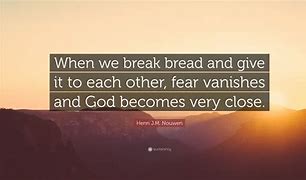 Image result for Breaking Bread Quotes Black and White