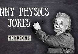 Image result for Best Physics Jokes