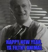 Image result for Happy New Year Ya Filthy Animal