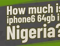 Image result for How Much iPhone 6 in Nigeria