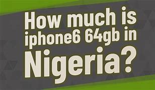 Image result for How Much Is iPhone 6 in Nigeria