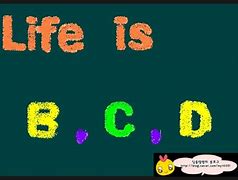 Image result for Life Is C Between B and D